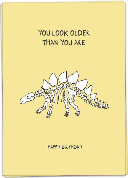 You Look Older Than You Are - Happy Birthday