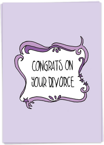 Congrats On Your Divorce