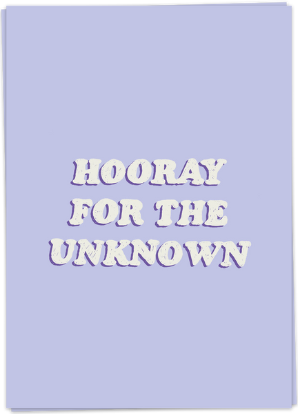 Hooray For The Unknown