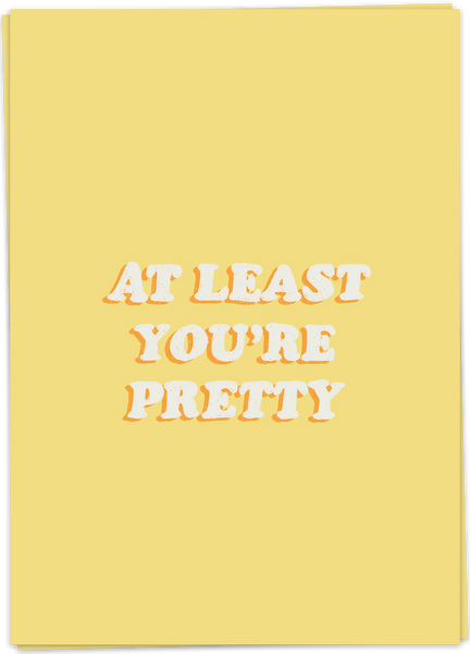 At Least You're Pretty