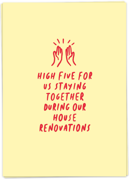 High Five For Us Staying Together During Our House Renovations