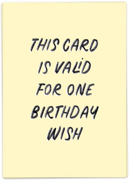 This Card Is Valid For One Birthday Wish