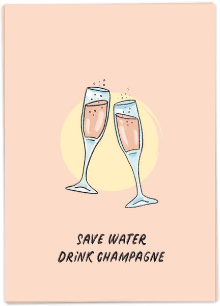 Save Water, Drink Champagne