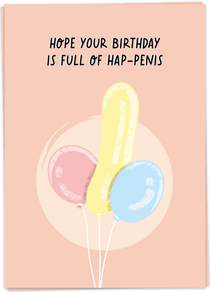 Hope Your Birthday Is Full Of Hap-Penis