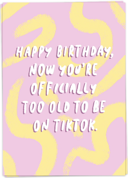 Happy Birthday - Officially To Old To Be On Tiktok