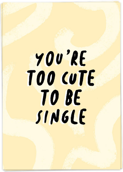 You're Too Cute To Be Single