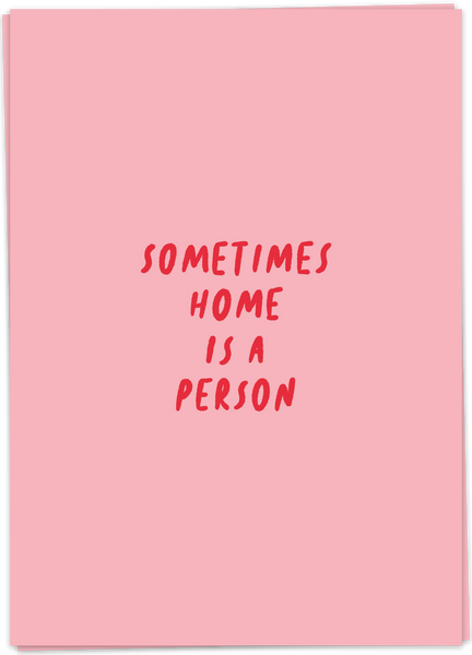 Sometimes Home Is A Person