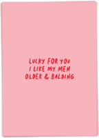 Lucky For You I Like My Men Older & Balding