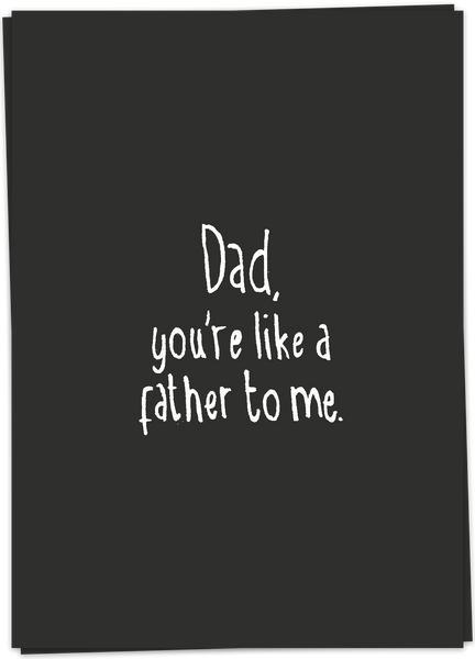 Dad, You're Like A Father To Me