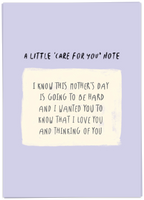 A Little 'Care For You' Note - I Know this Mother's Day Is Going To Be Hard