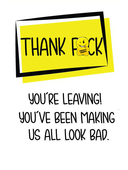 Thank F*ck You're Leaving! You've Been Making Us All Look Bad