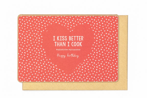 I Kiss Better Than I Cook - Happy Birthday