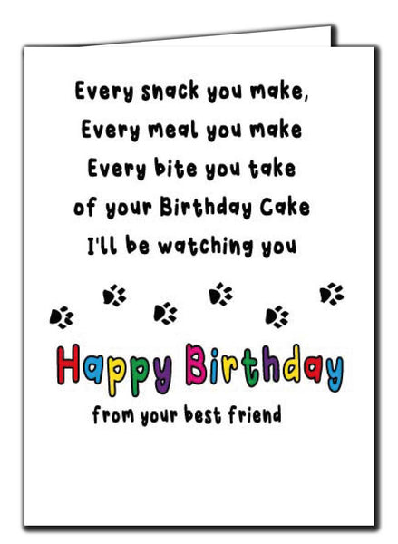 Every Snack You Make, ... , I'll Be Watching You. Happy Birthday From Your Best Friend