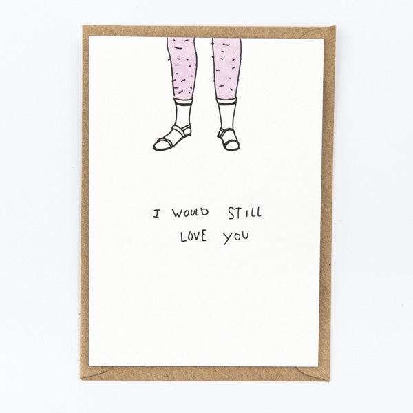 I Would Still Love You - Hairy legs
