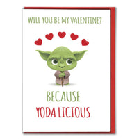 Will You Be My Valentine Because Yoda Licious