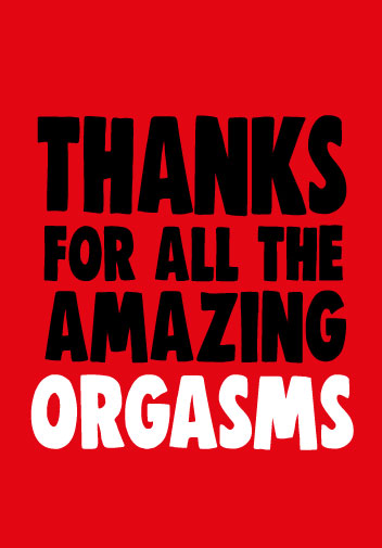 Thanks For All The Amazing Orgasms