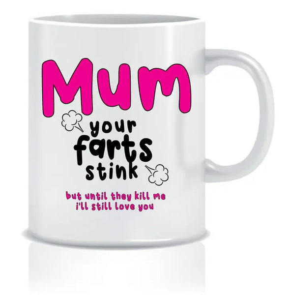 Mum, Your Farts Stink Mug