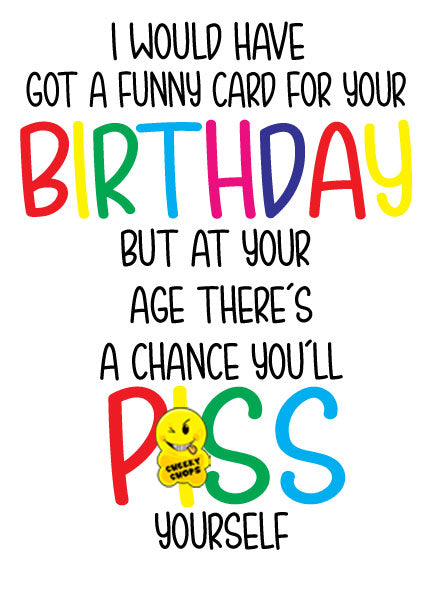 I Would Have Got A Funny Card For Your Birthday ...