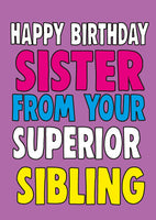Happy Birthday Sister From Your Superior Sibling