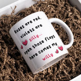 Roses Are Red, Violets Are Silly ... Here Comes My Willy Mug