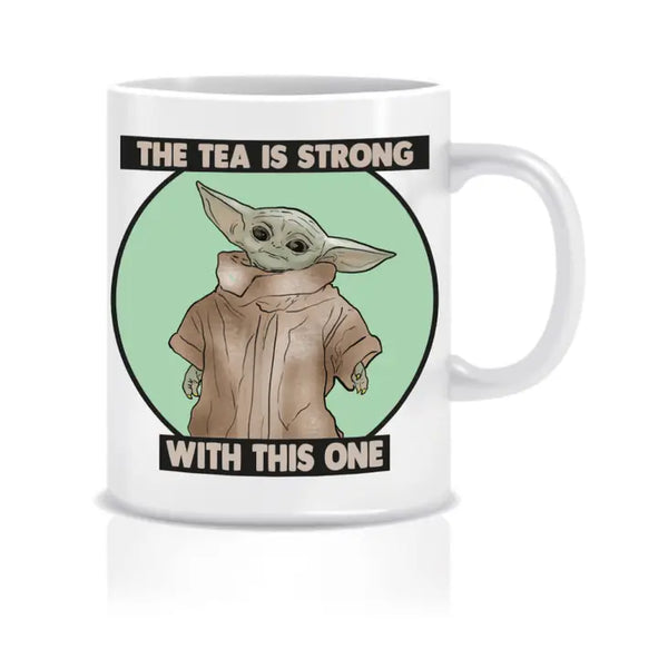 The Tea is Strong With This One - Baby Yoda Mug Mug